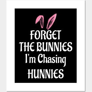 Forget The Bunnies I'm Chasing Hunnies Posters and Art